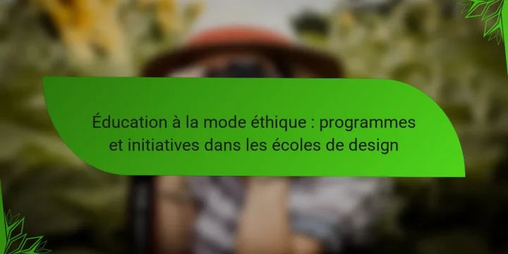 Éducation à la mode éthique : programmes et initiatives dans les écoles de design