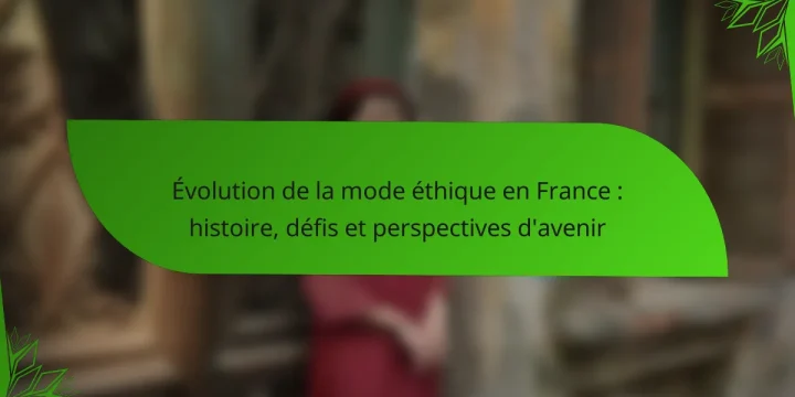 Évolution de la mode éthique en France : histoire, défis et perspectives d’avenir