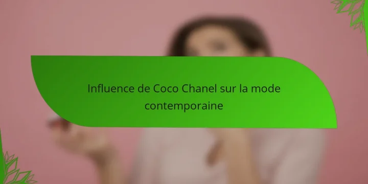 Influence de Coco Chanel sur la mode contemporaine