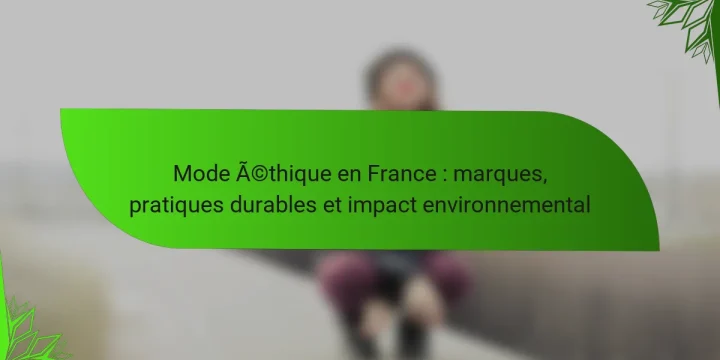 Mode éthique en France : marques, pratiques durables et impact environnemental