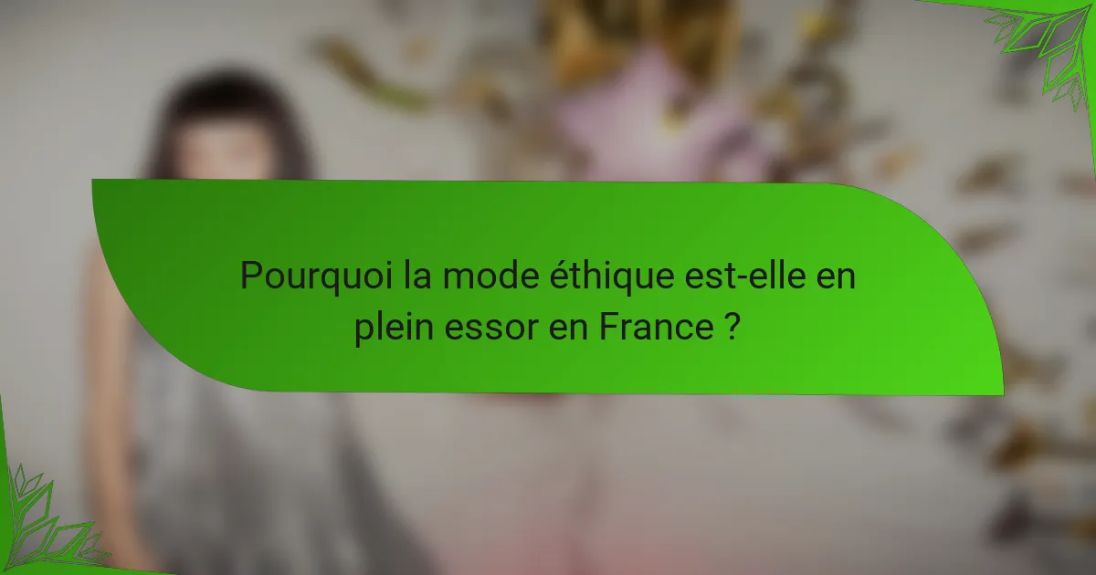 Pourquoi la mode éthique est-elle en plein essor en France ?