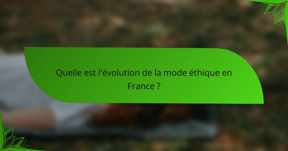Quelle est l'évolution de la mode éthique en France ?