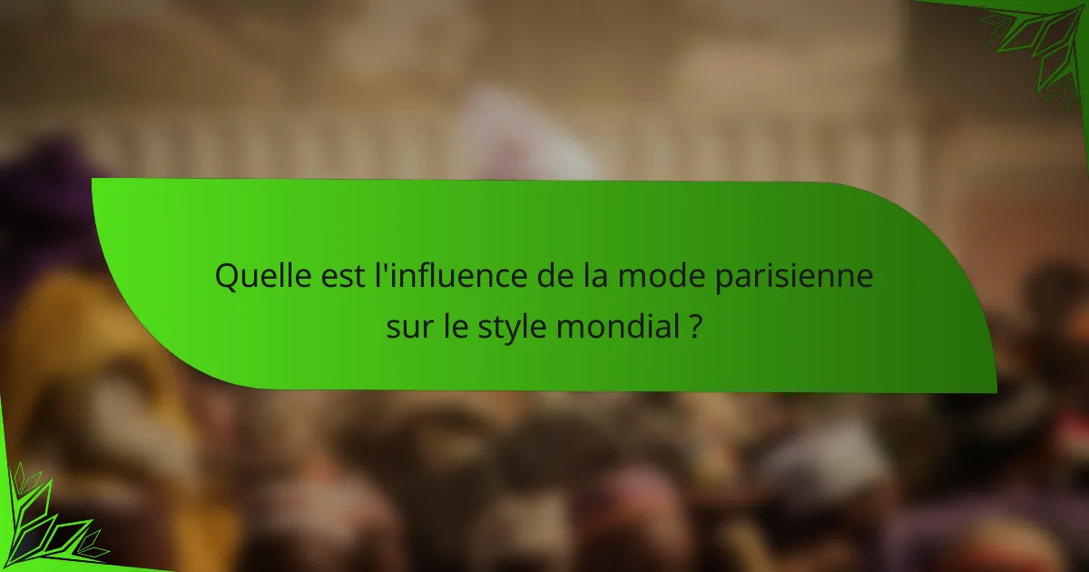 Quelle est l'influence de la mode parisienne sur le style mondial ?