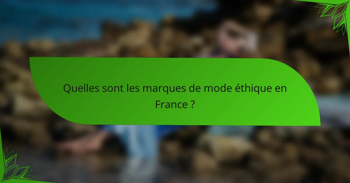 Quelles sont les marques de mode éthique en France ?