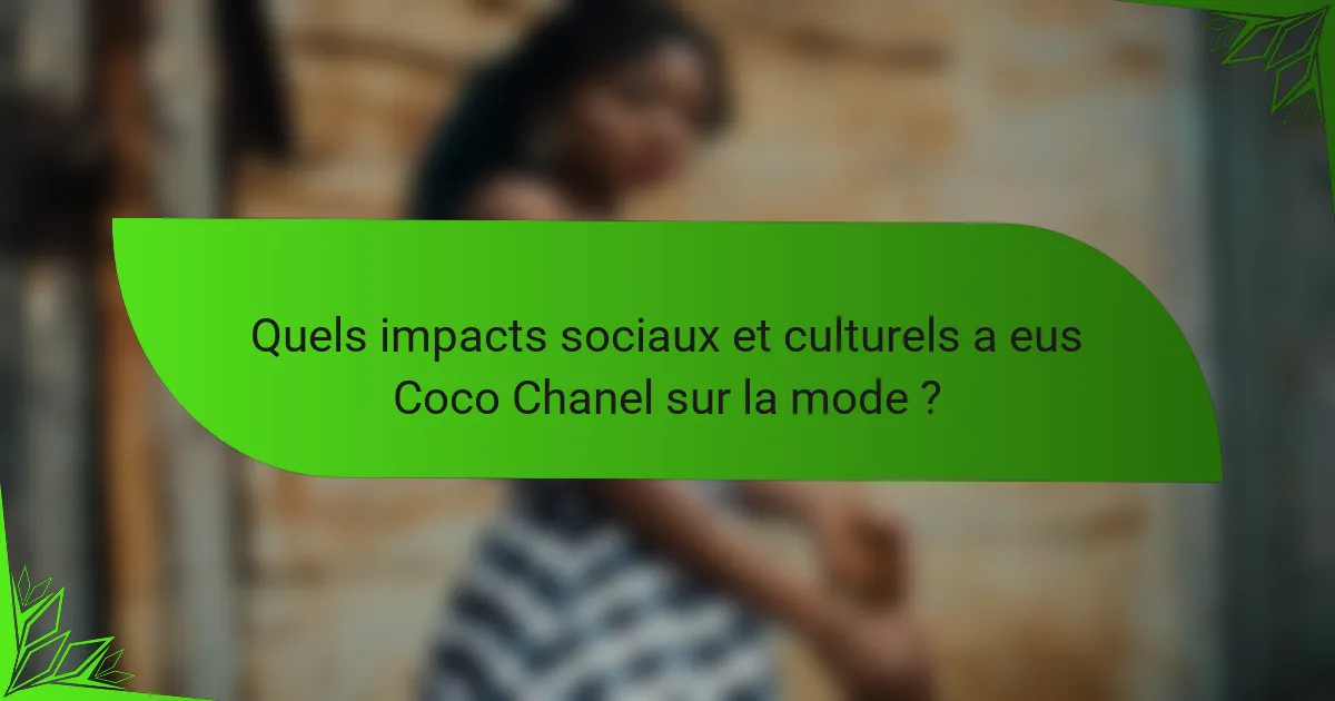 Quels impacts sociaux et culturels a eus Coco Chanel sur la mode ?