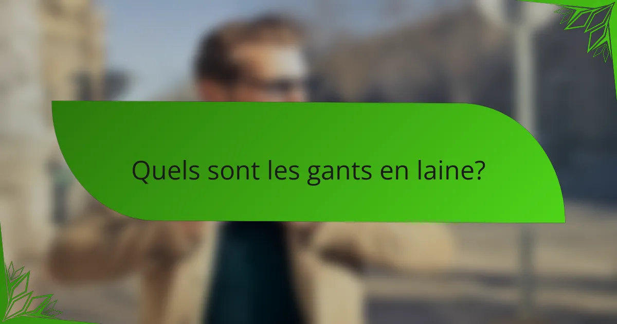 Quels sont les gants en laine?