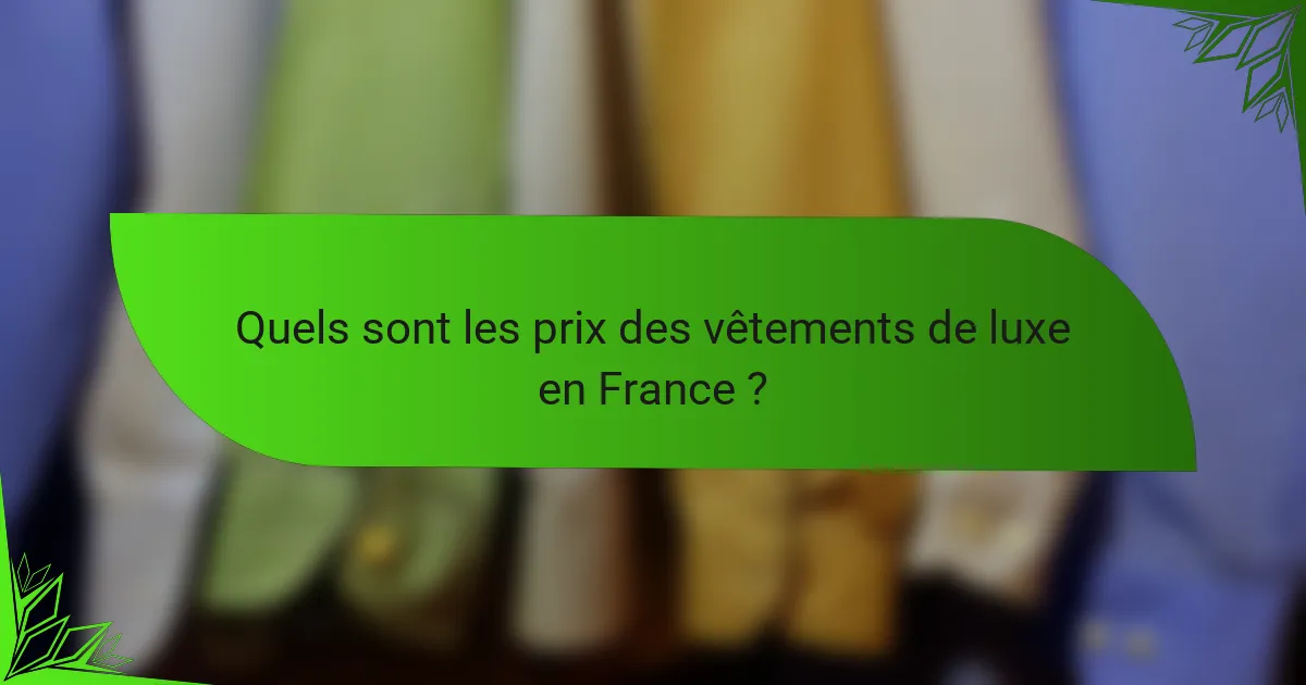 Quels sont les prix des vêtements de luxe en France ?