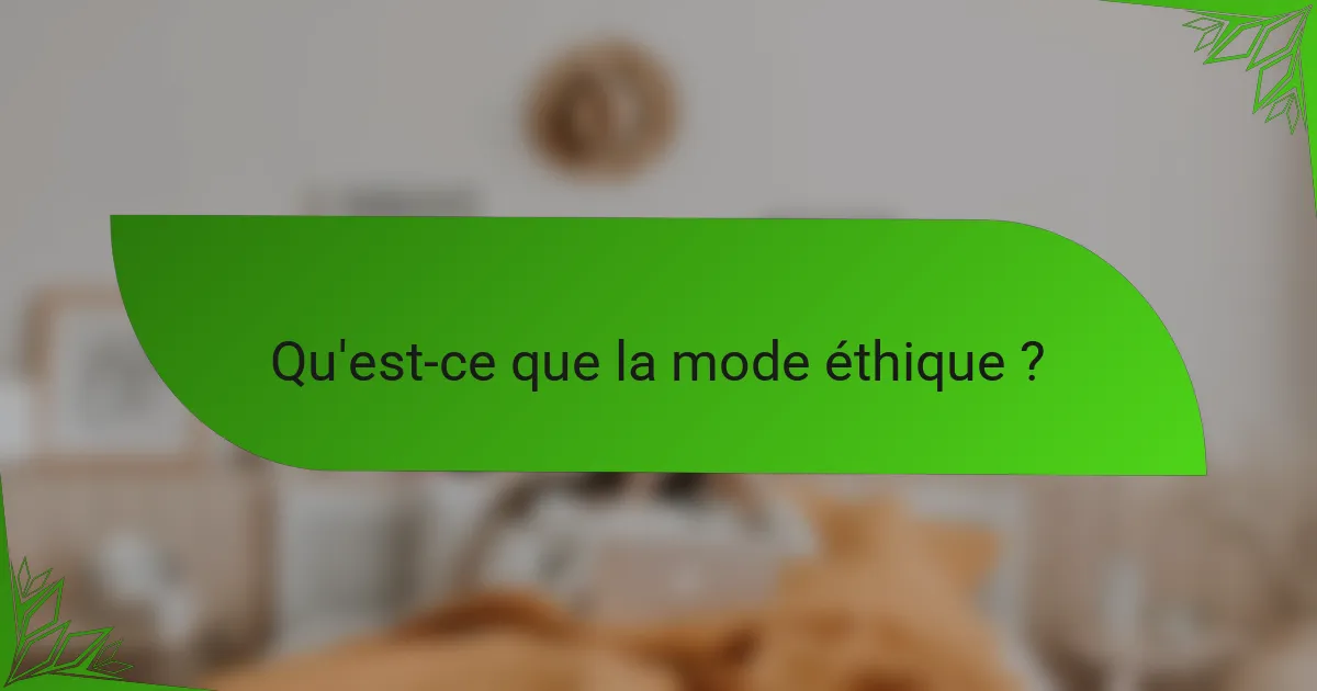 Qu'est-ce que la mode éthique ?