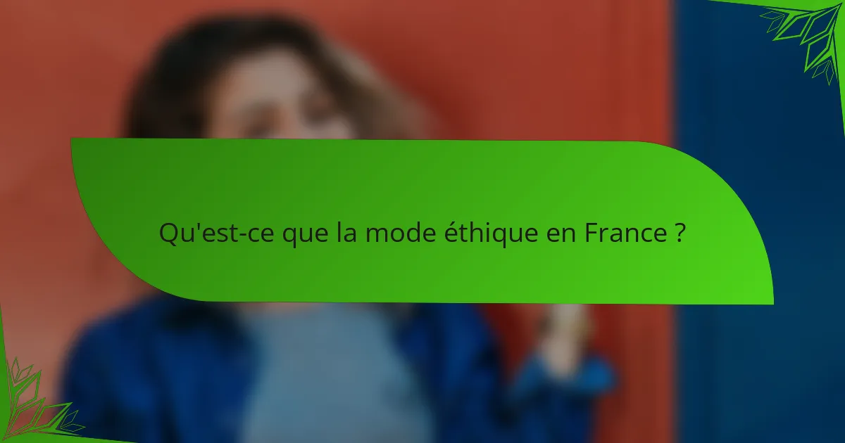 Qu'est-ce que la mode éthique en France ?