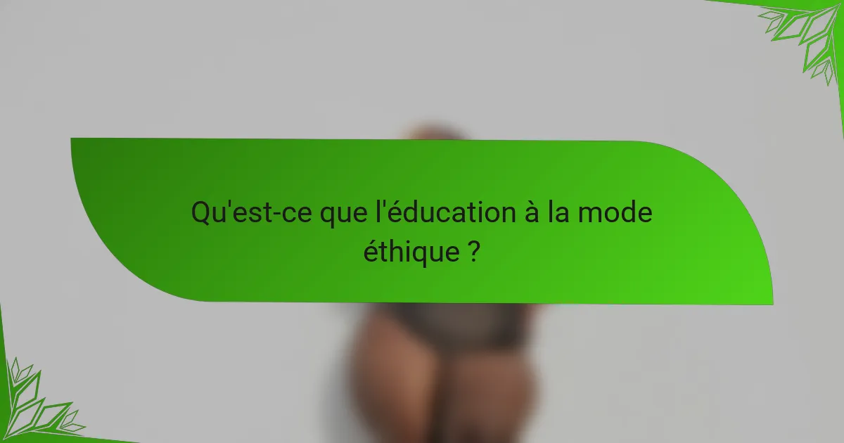 Qu'est-ce que l'éducation à la mode éthique ?