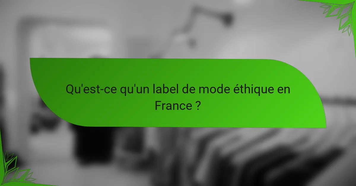 Qu'est-ce qu'un label de mode éthique en France ?